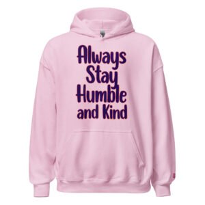 Always Stay Humble and Kind 519Hoodie
